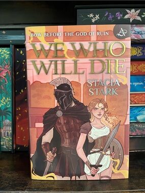 We Who Will Die by Stacia Stark Allurial Special Edition Sold Out December 2025